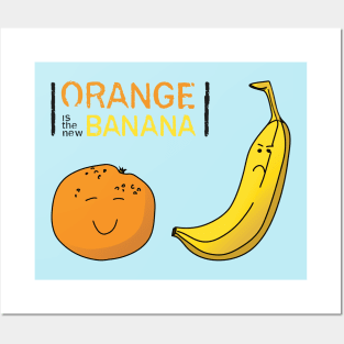 Orange is the New Banana Posters and Art